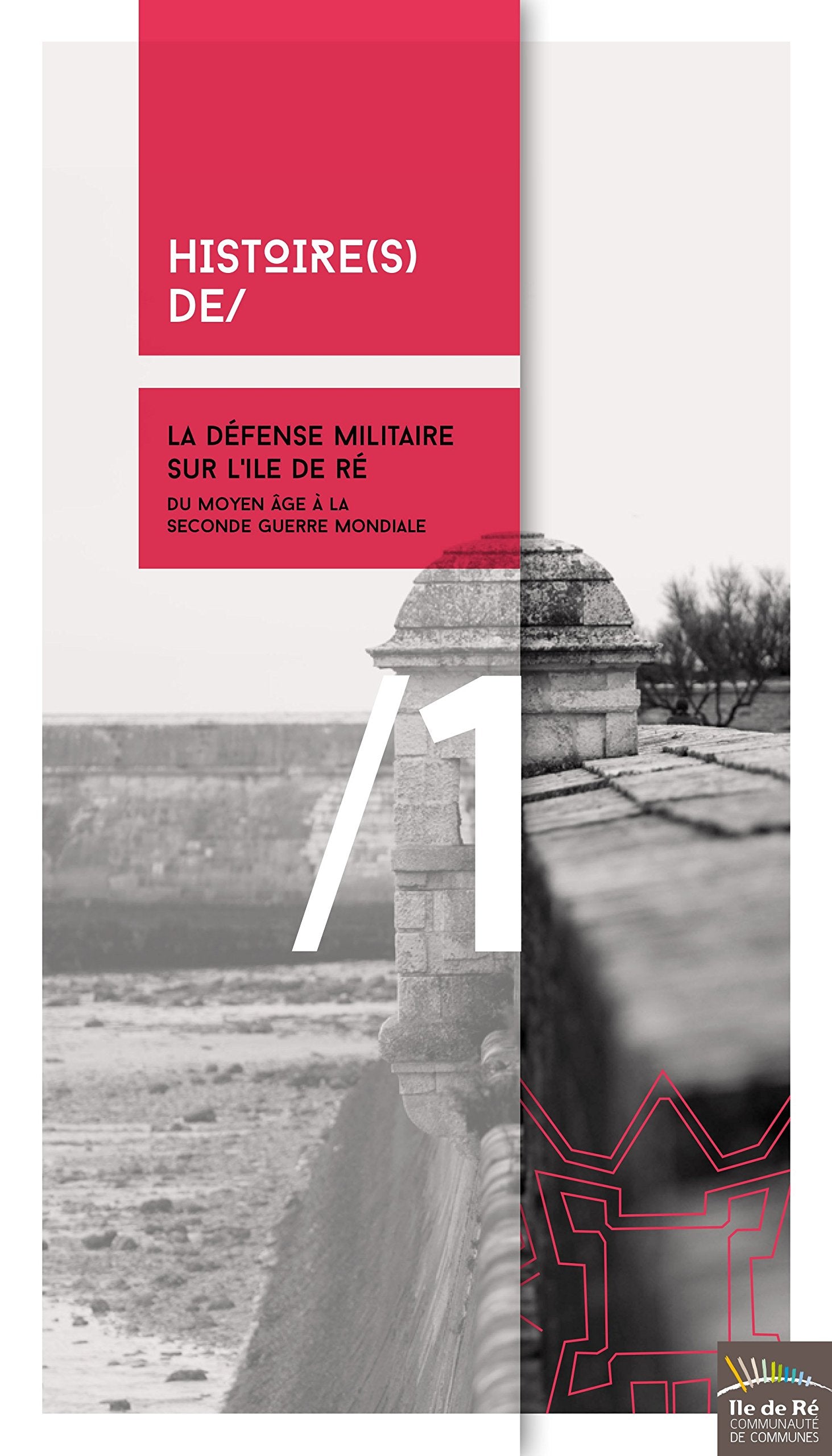 LA DÉFENSE MILITAIRE SUR L'ILE DE RÉ - DU MOYEN AGE A LA SECONDE GUERRE MONDIALE book