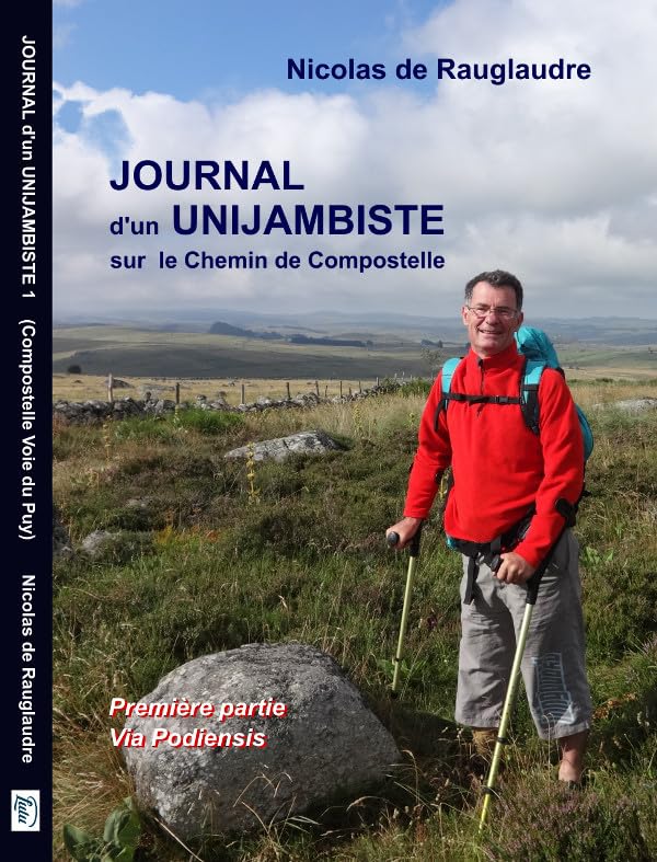Journal d'un unijambiste sur le Chemin de Compostelle (Via Podiensis) book