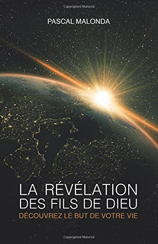 La revelation des fils de Dieu - Decouvrez le but de votre vie Religion & Esotericism