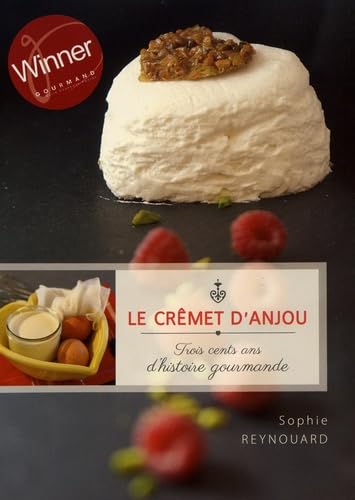 Le crêmet d'Anjou - trois cents ans d'histoire gourmande Books