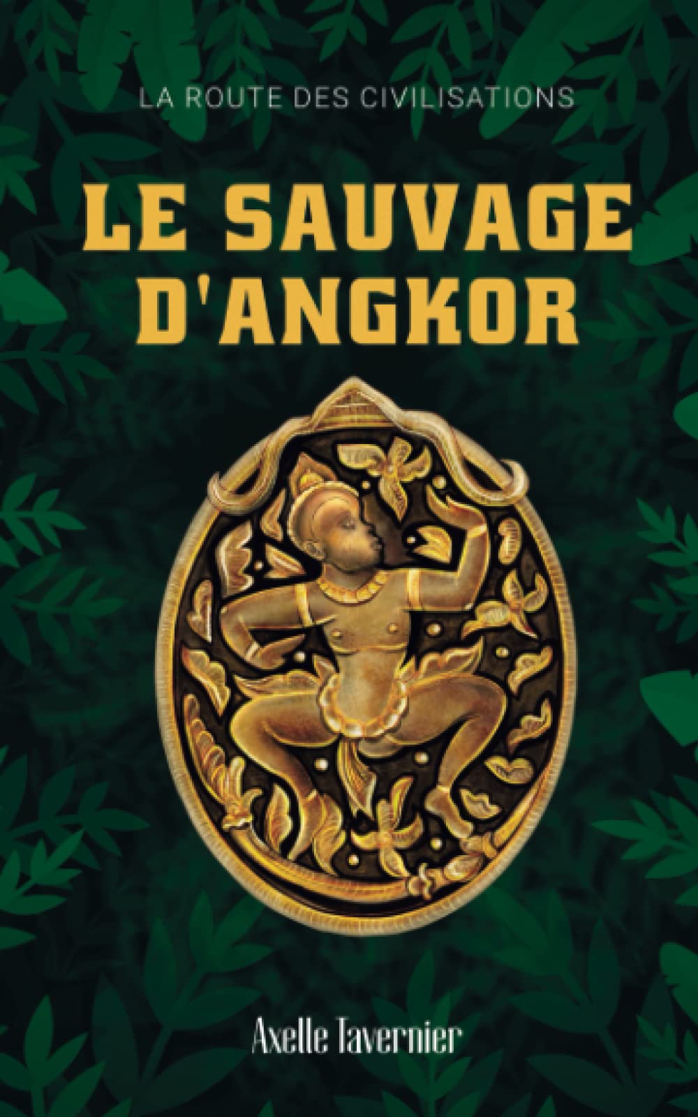 Le Sauvage d'Angkor: La route des civilisations book