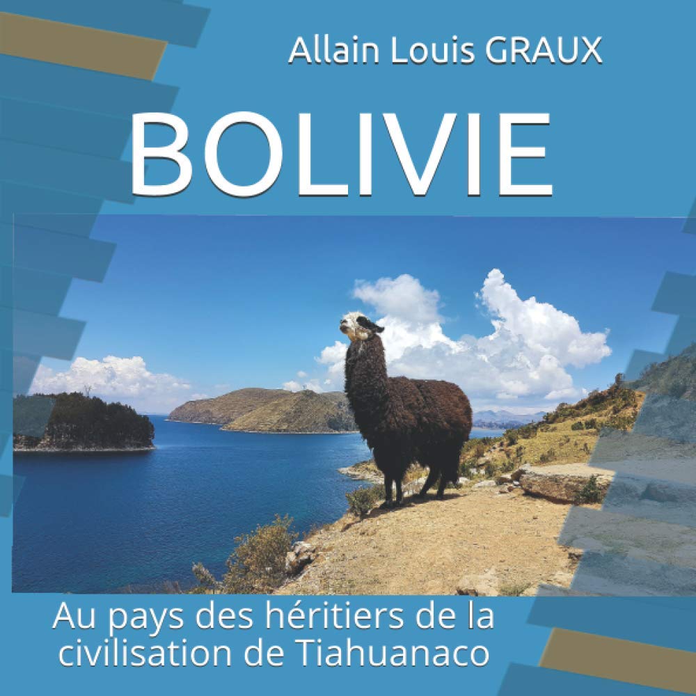 BOLIVIE: Au pays des héritiers de la civilisation de Tiahuanaco book