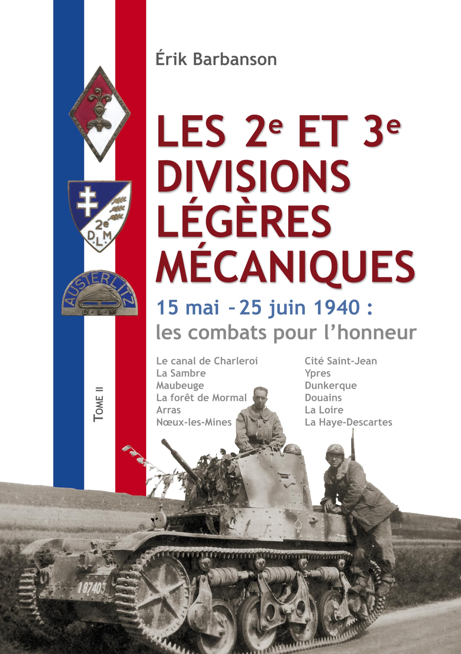 Les 2e et 3e divisions légères mécaniques - Tome 2: 15 mai - 25 juin 1940 : les combats pour l'honneur Books