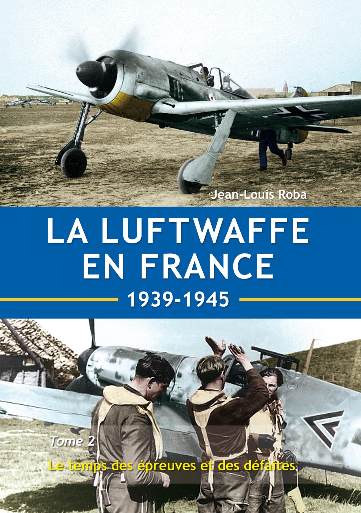 La Luftwaffe en France - Tome 2: Le temps de épreuves et des défaites book