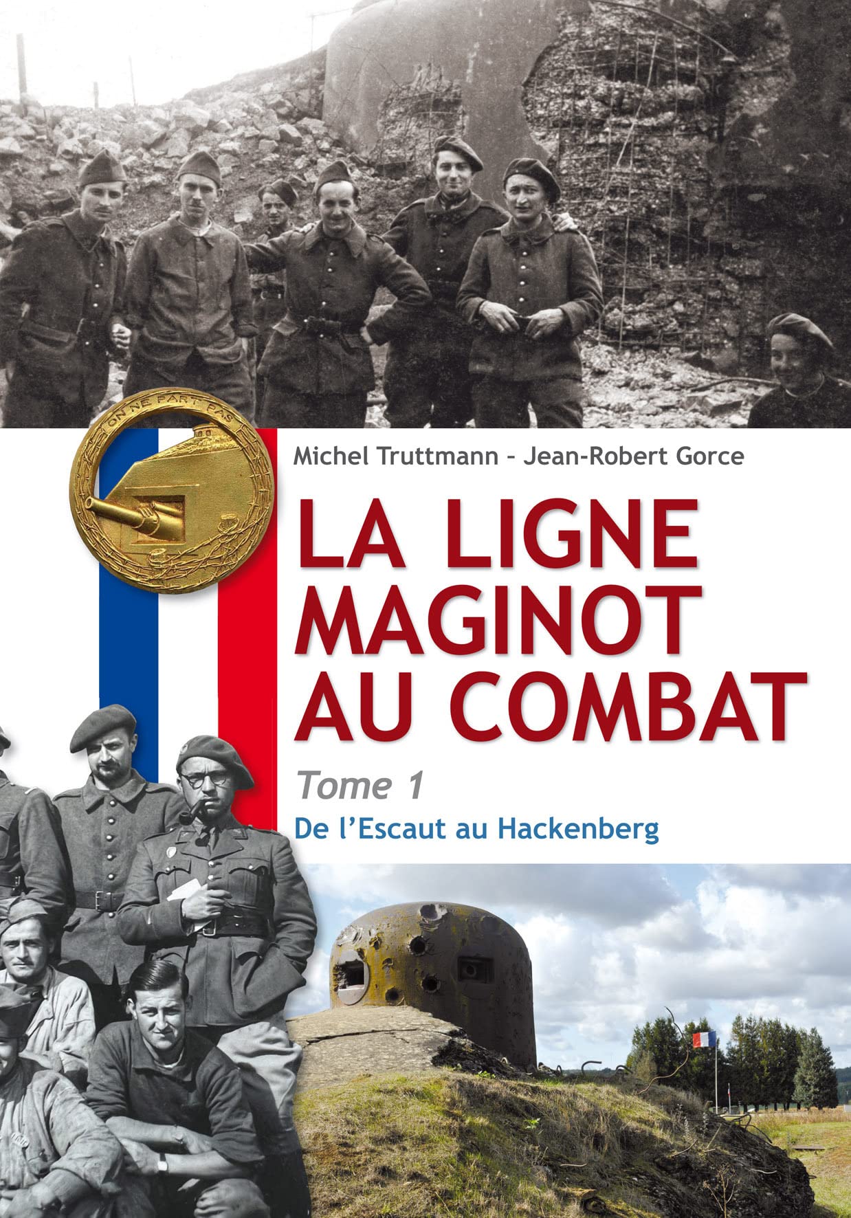 La ligne Maginot au Combat - Tome 1: De l'Escaut au Hackenberg Books