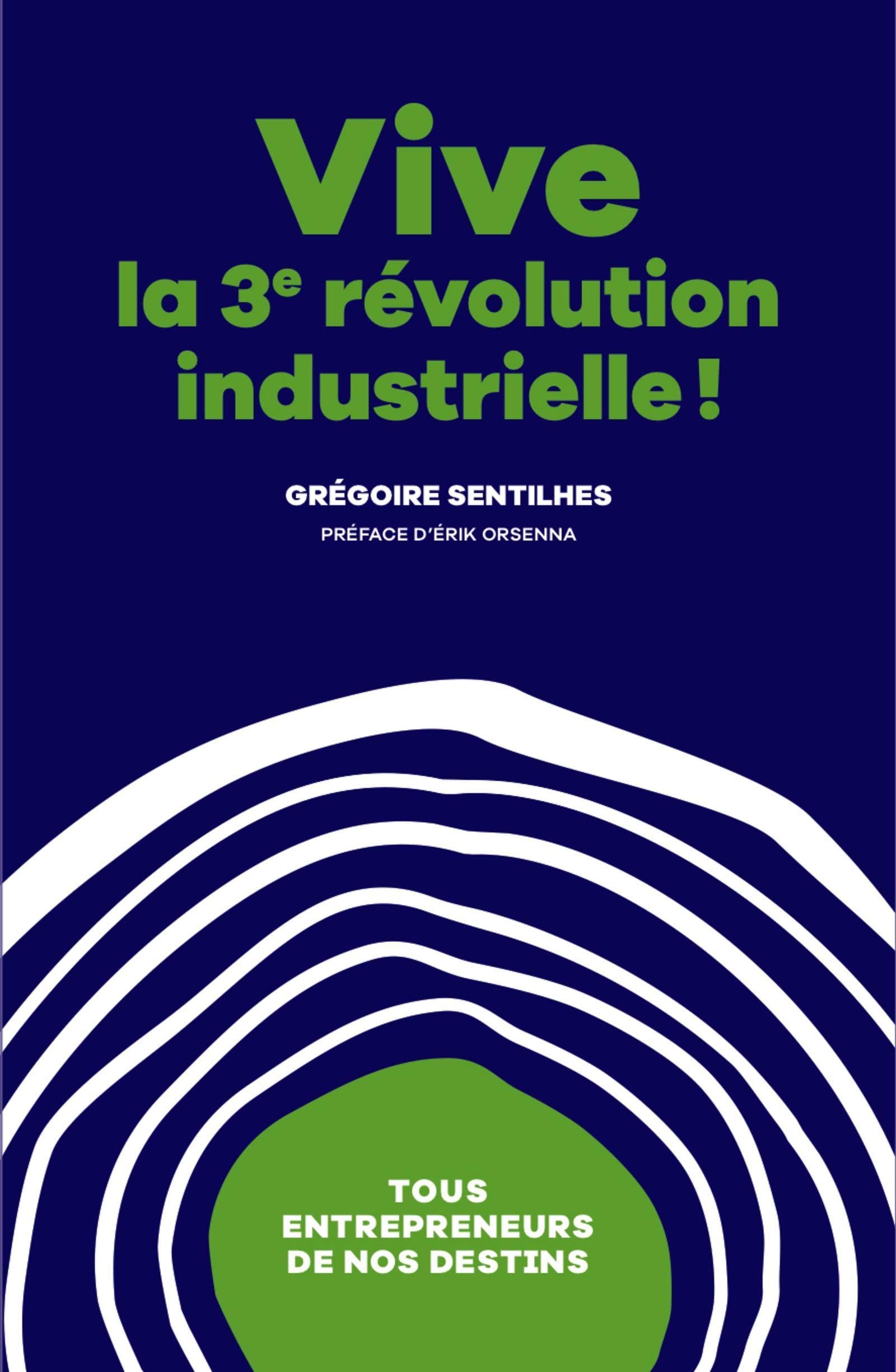Vive La 3ème révolution industrielle ! - Tous entrepreneurs de nos destins book