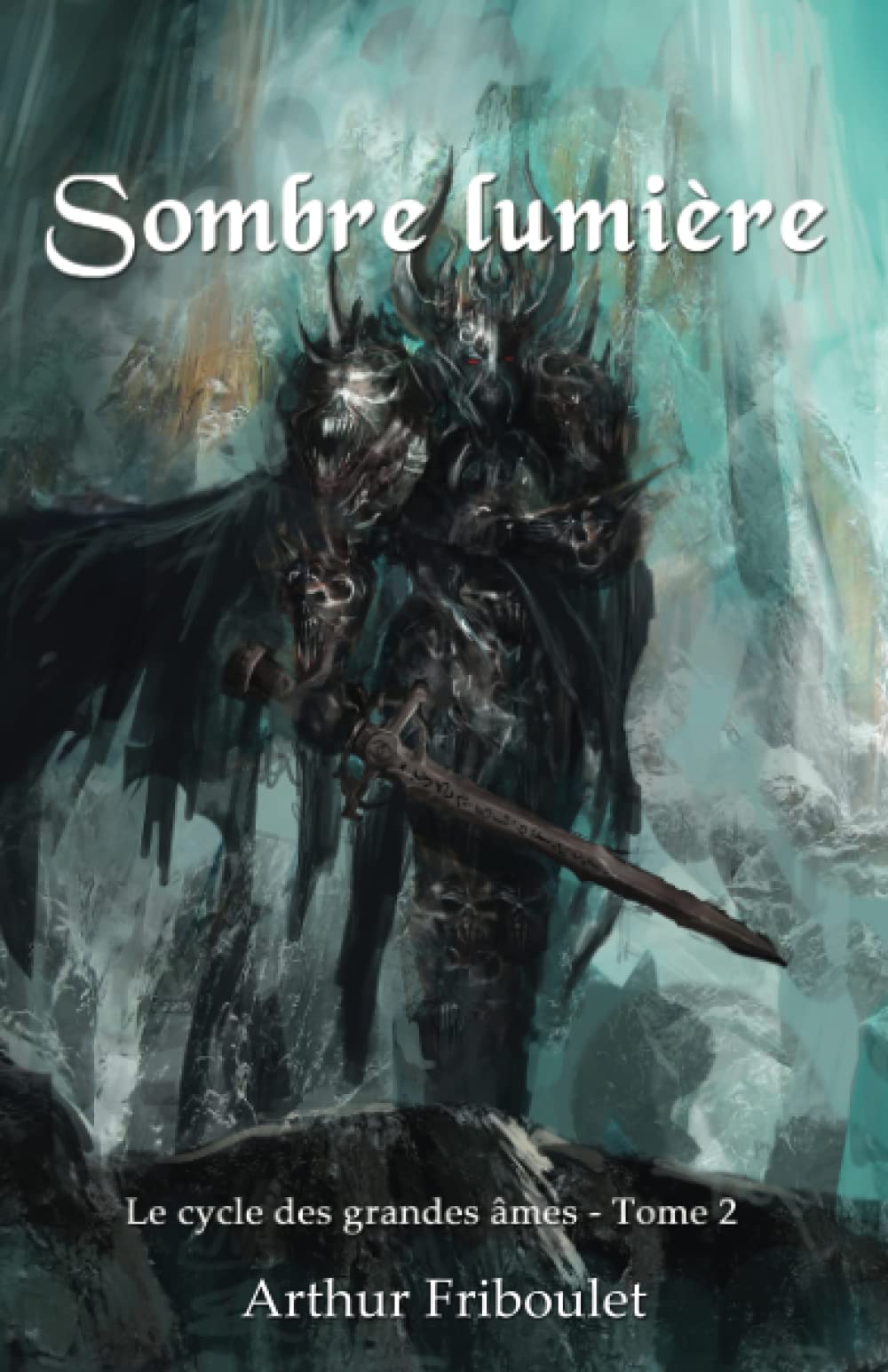 Sombre lumière - Cycle des grandes âmes - Tome 2: Roman d'heroic fantasy, mêlant magie, combats épiques et conspirations, à lire dès l'adolescence Books