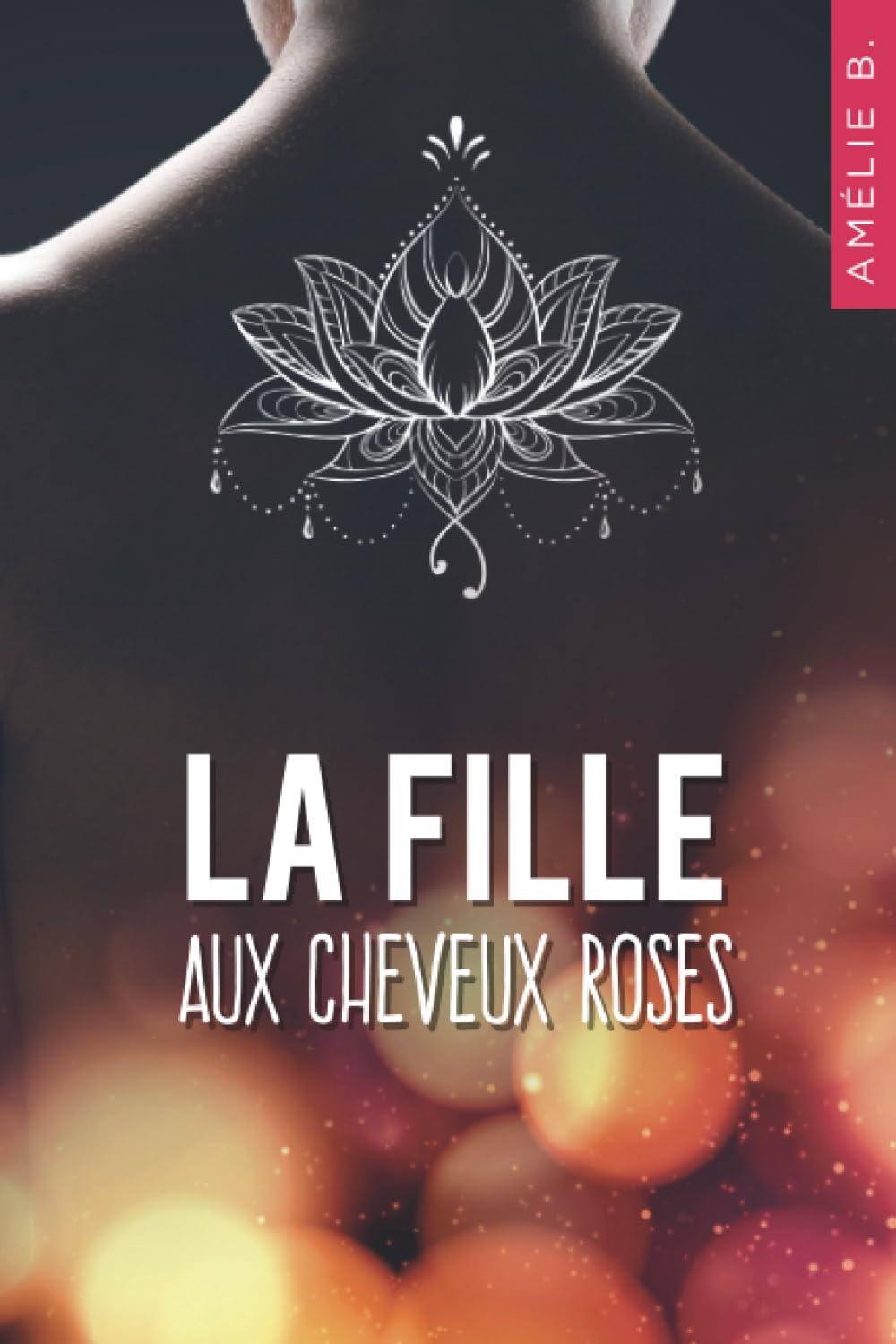 La fille aux cheveux roses: Un roman contemporain où amitié, sentiments et suspense vont bouleverser la vie de deux étudiantes que tout oppose Contemporary literature Books