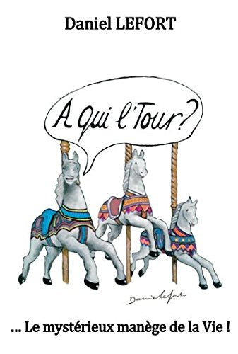 A qui l'tour ? ... Le mystérieux manège de la Vie ! book