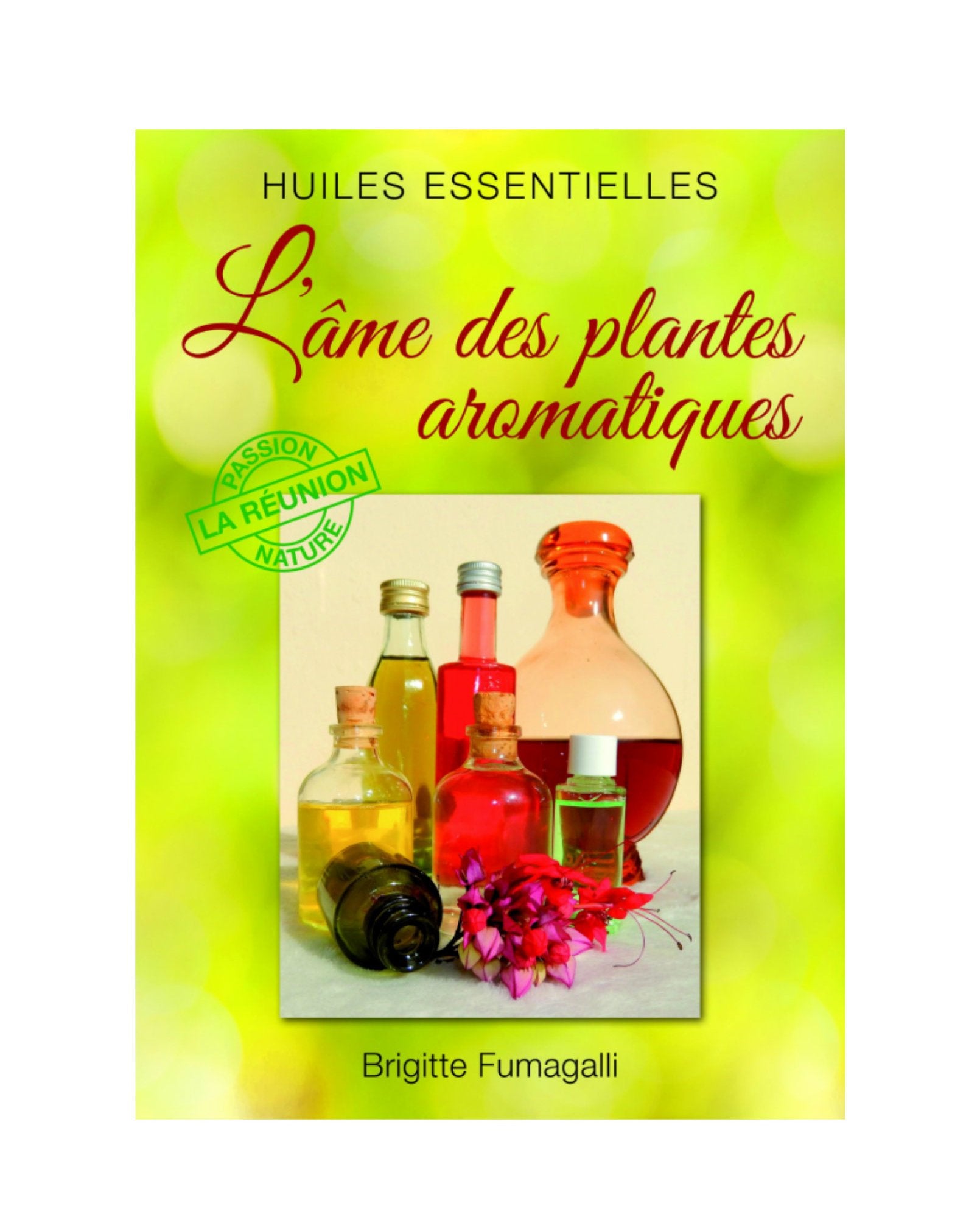 Huiles essentielles, L’âme des plantes aromatiques book