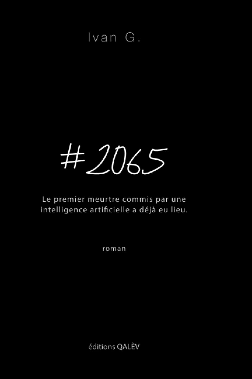 #2065 (Hashtag 2065): Le premier meurtre commis par une intelligence artificielle a déjà eu lieu Crime & Thrillers