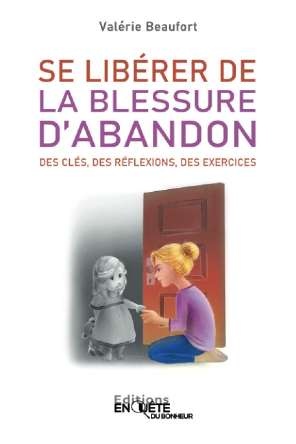 Se Libérer de la Blessure d'Abandon: Des Clés, des Réflexions, des Exercices Psychology