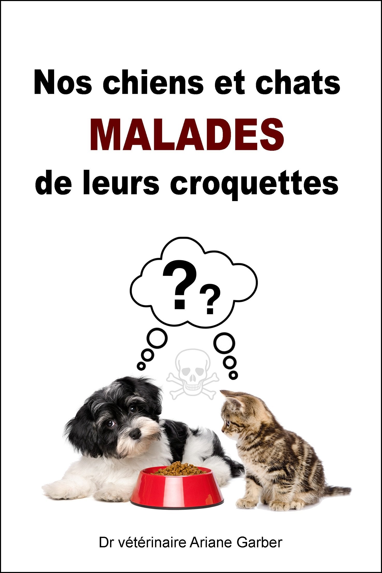 Nos chiens et chats malades de leurs croquettes book