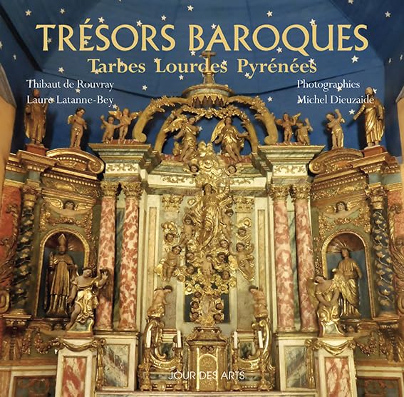 Trésors baroques Pyrénées: Tarbes Lourdes Pyrénées book