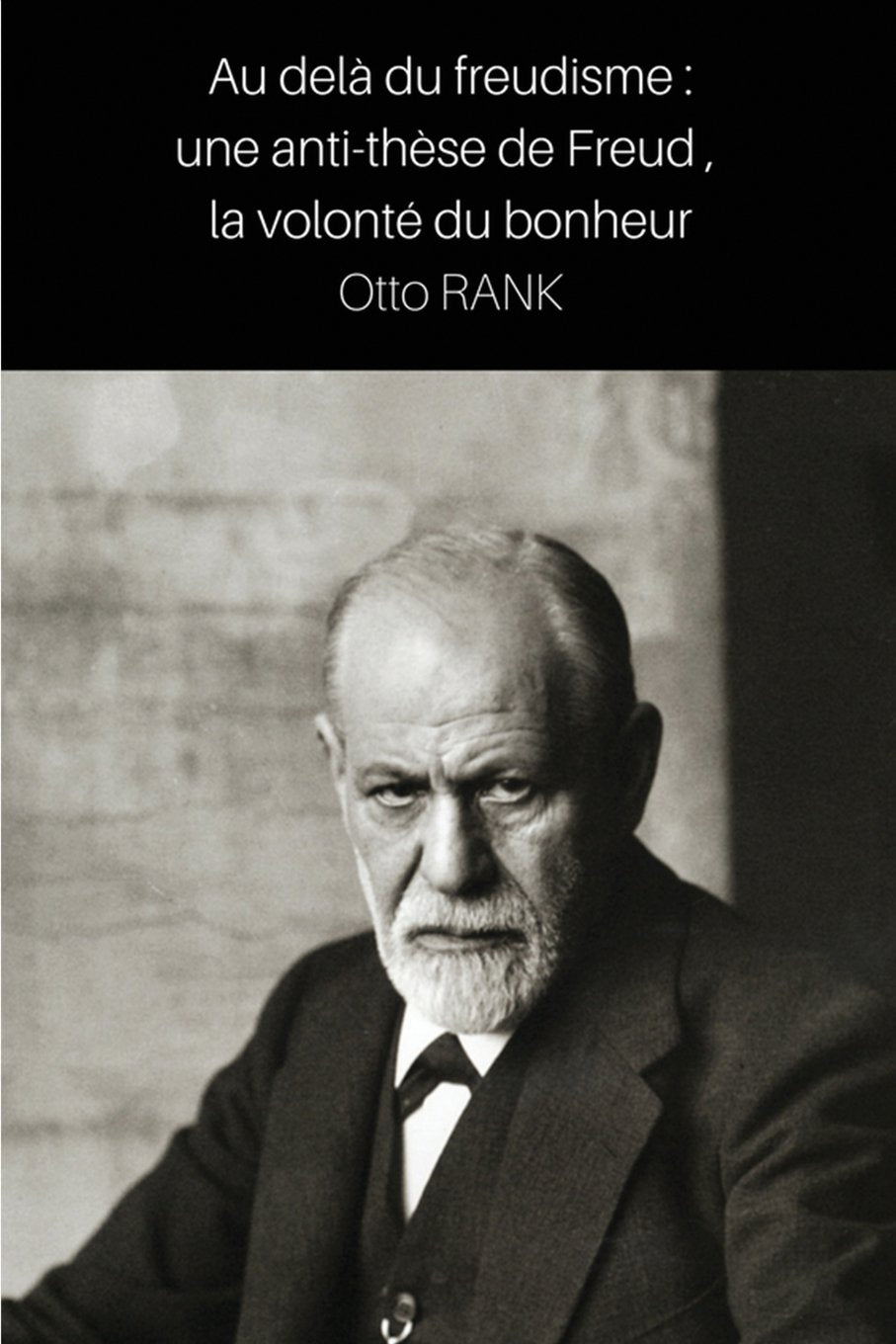 Au delà du freudisme: une anti-thèse de Freud, la volonté du bonheur Social Sciences