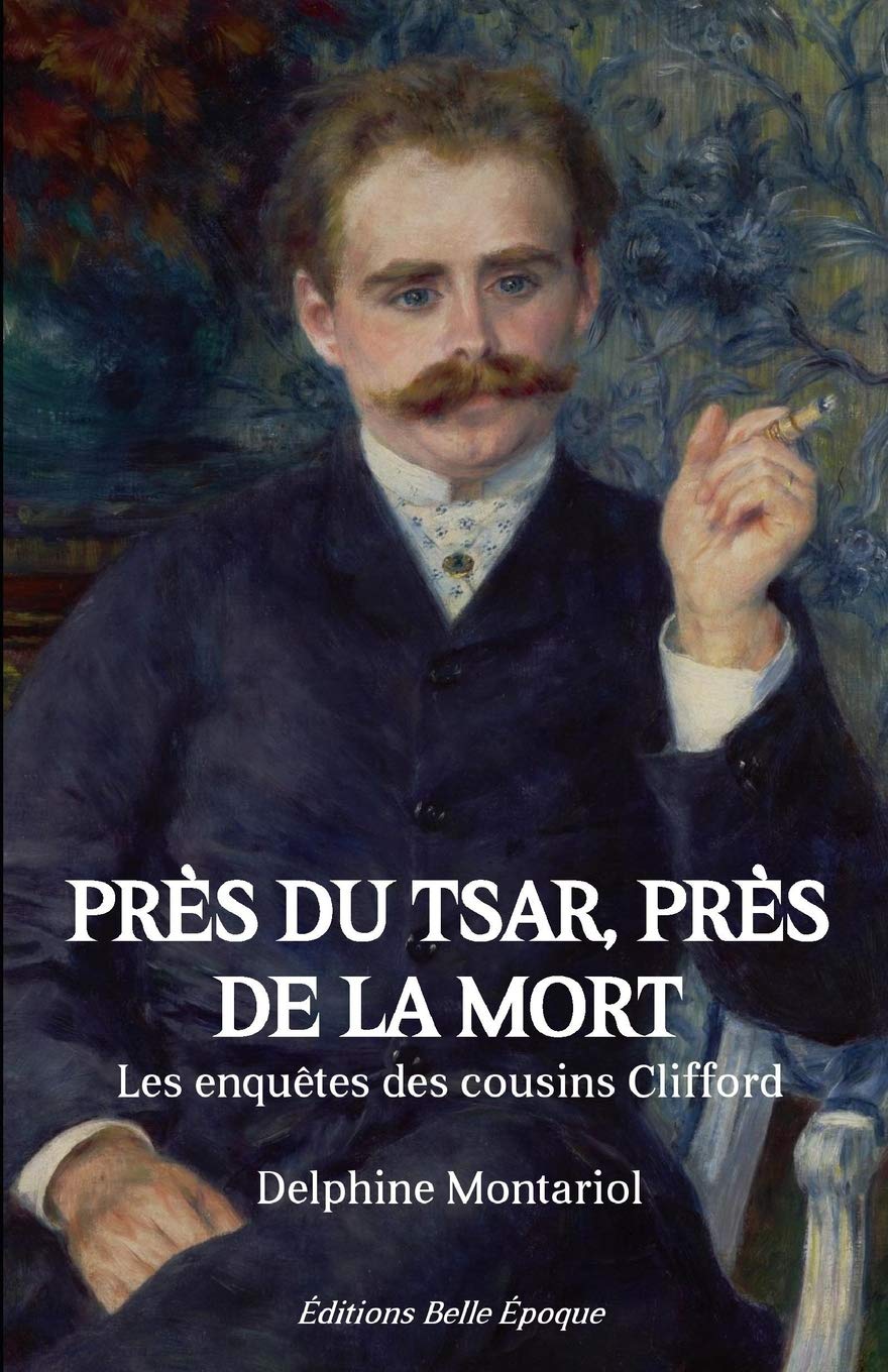 Près du tsar, près de la mort: Les enquêtes des cousins Clifford Historical Fiction