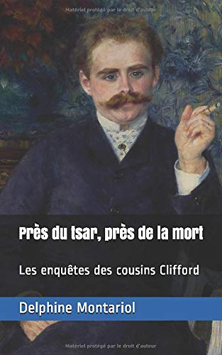 Près du tsar, près de la mort: Les enquêtes des cousins Clifford Historical Fiction