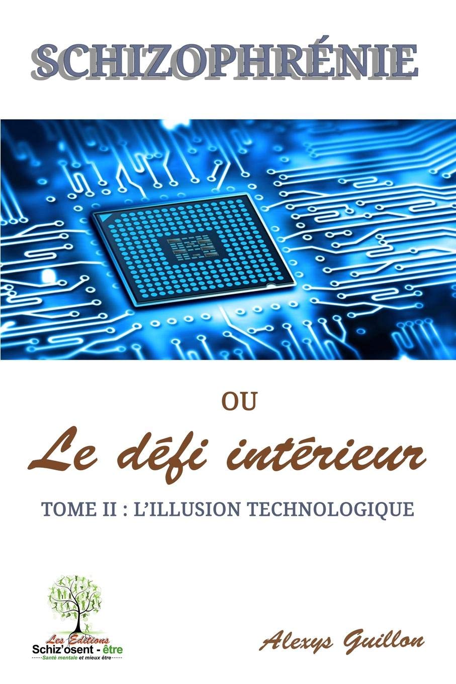 Schizophrénie ou le défi intérieur - Tome 2 : L'illusion technologique book