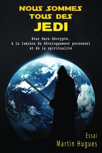 Nous sommes tous des Jedi: Star Wars décrypté, à la lumière du développement personnel et de la spiritualité Lifestyle