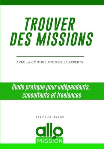 Trouver des missions: Guide pratique pour indépendants, consultants et freelances book