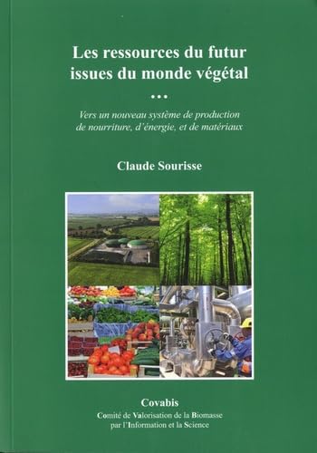 Les ressources du futur issues du monde végétal: Vers un nouveau système de production de nourriture, d'énergie, et de matériaux book