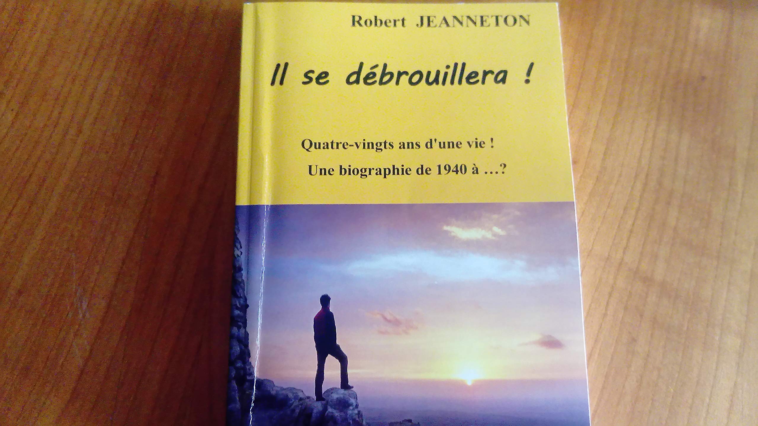 Il se débrouillera! Quatre vingts ans d'une vie! Une autobiographie de 1940 à ...? book