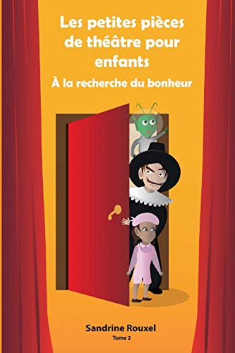 Les petites pièces de théâtre pour enfants: À la recherche du bonheur book