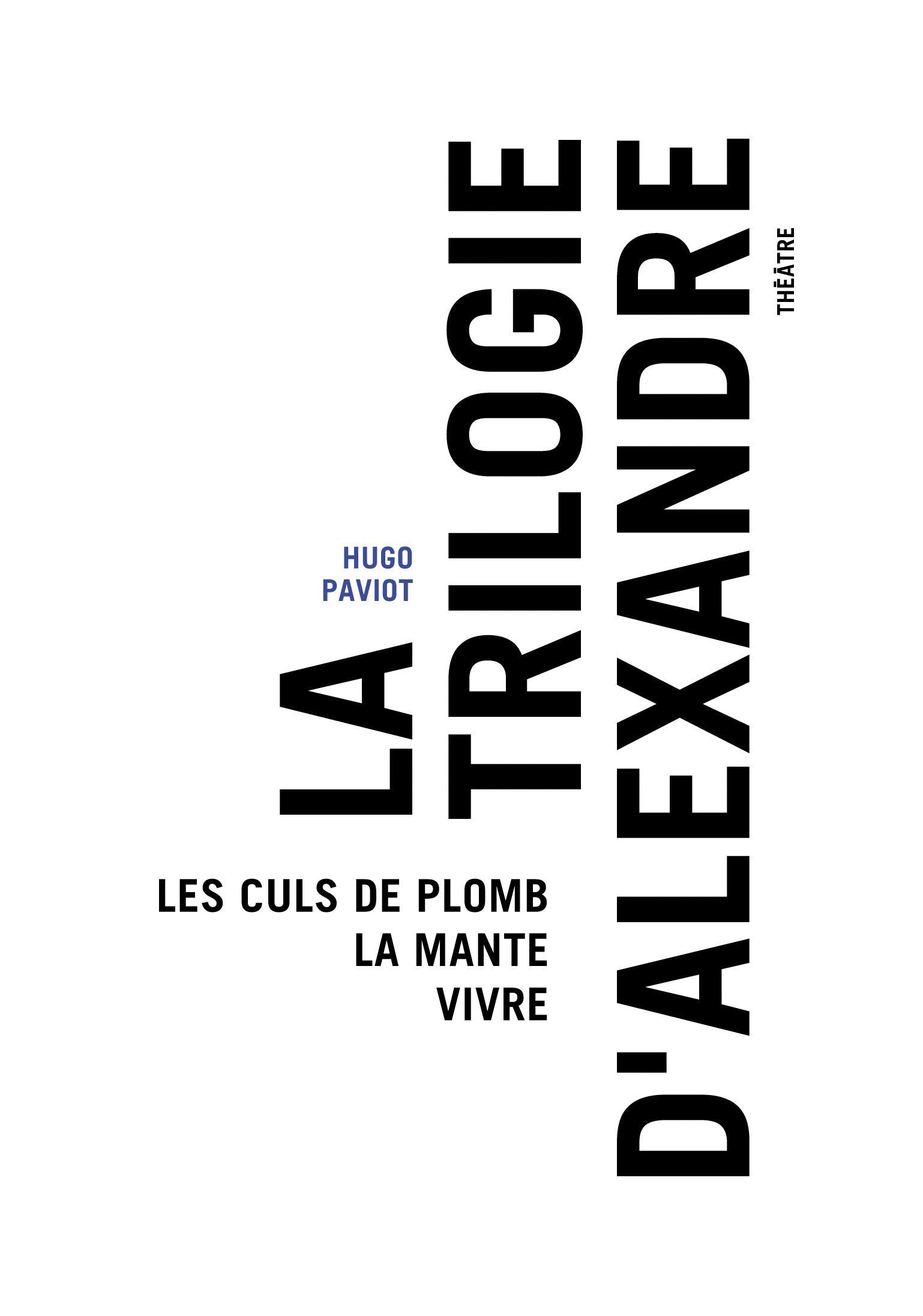 La Trilogie d'Alexandre (Les Culs de plomb / La Mante / Vivre) book
