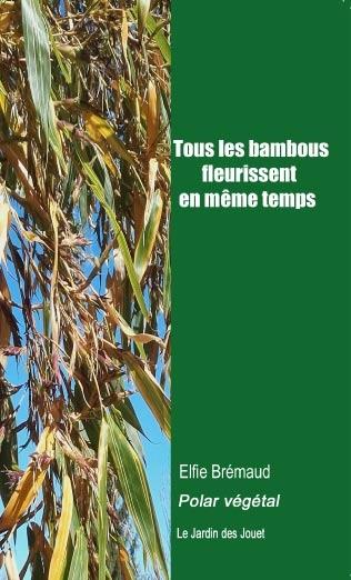 Tous les bambous fleurissent en même temps : polar végétal book