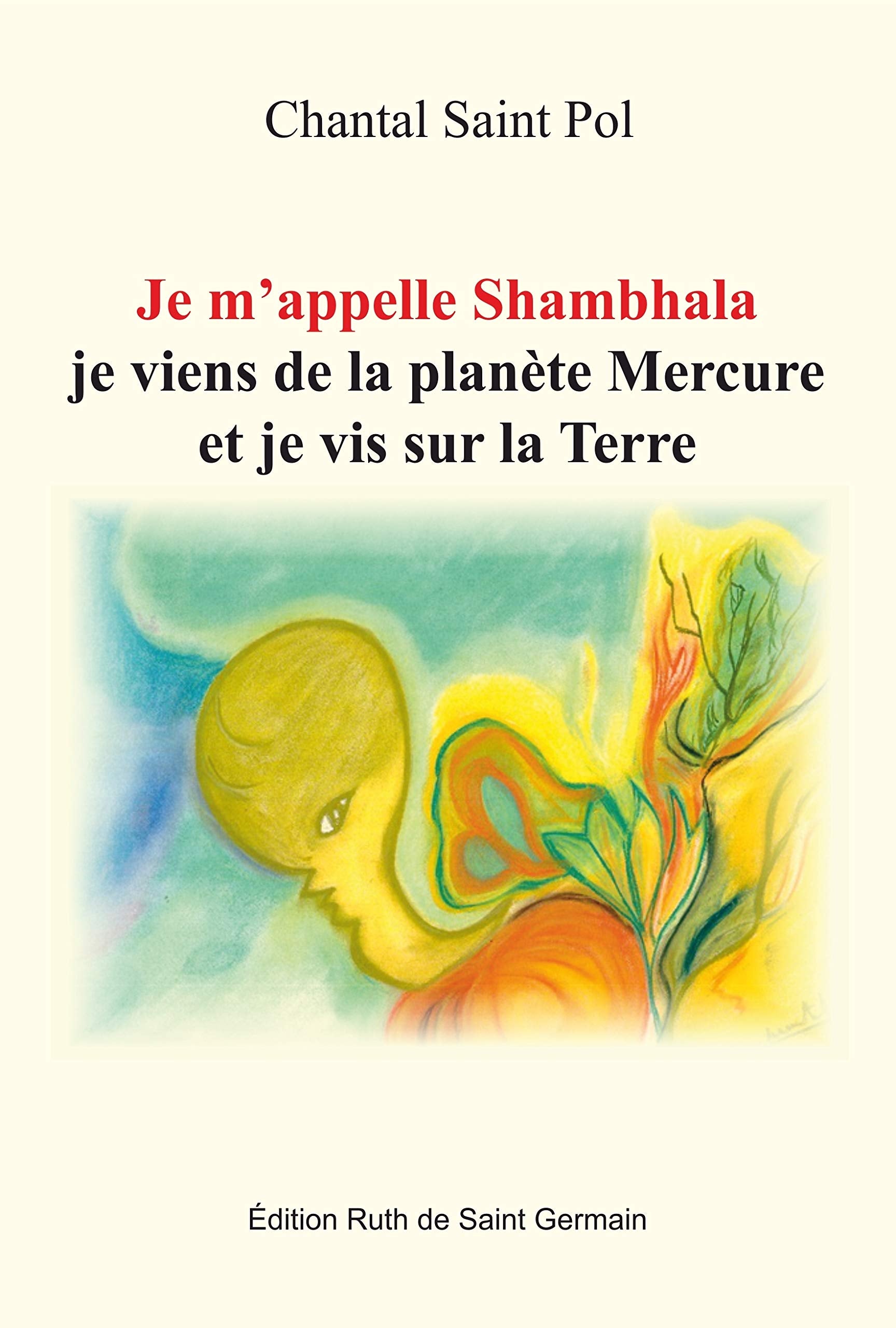 Je m'appelle Shambhala, je viens de la planète Mercure et je vis sur la Terre Books