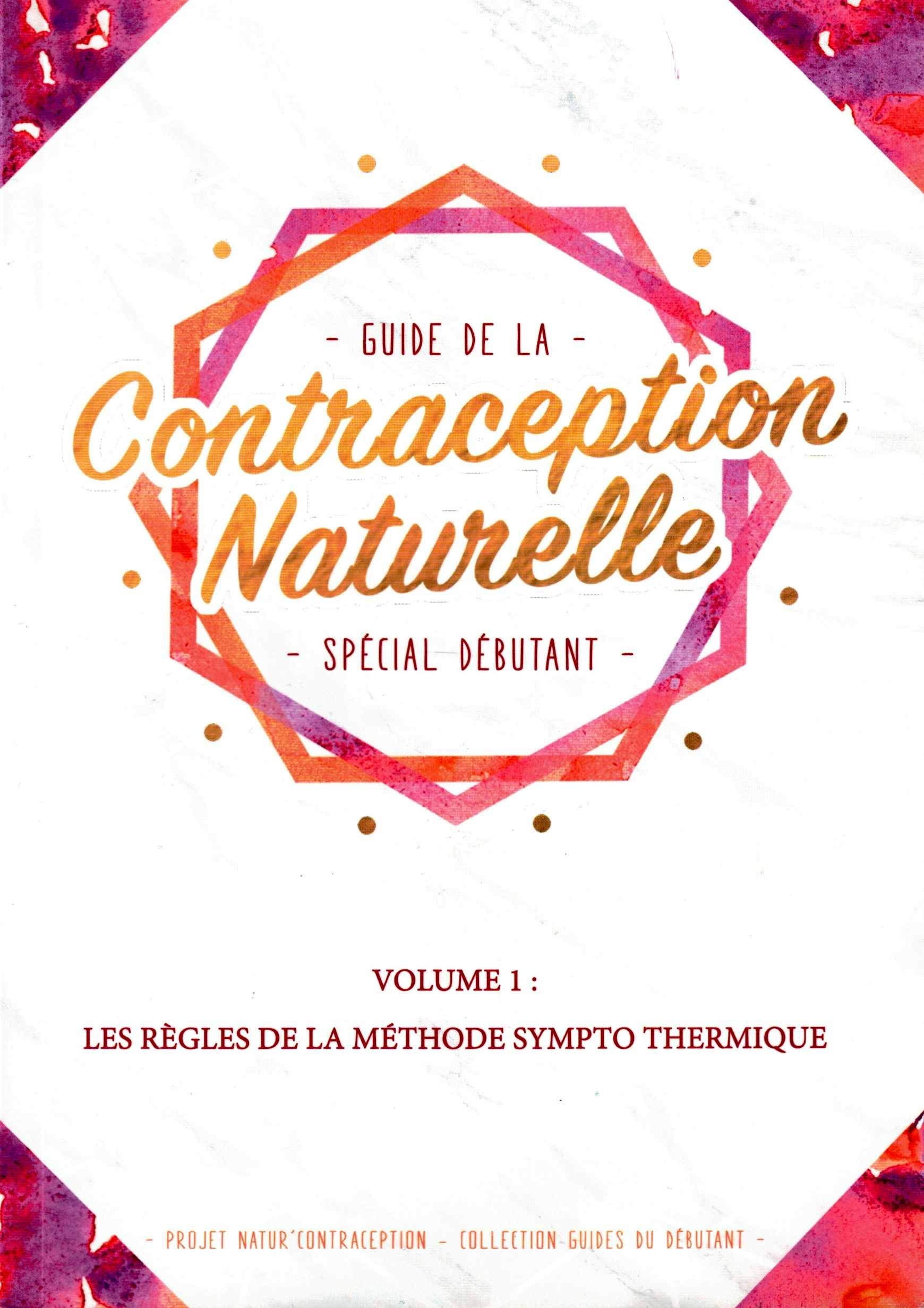 Guide de la Contraception Naturelle spécial débutant VOL1:Les règles de la Méthode Sympto Thermique: Volume 1, Les règles de la Méthode Sympto Thermique Medicine