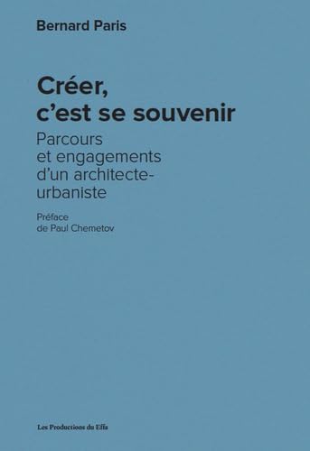 Créer, c'est se souvenir: Parcours et engagements d’un architecte-urbaniste book