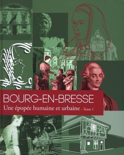 Bourg-en-Bresse : une épopée humaine et urbaine. Des origines à nos jours: Pack en 2 volumes Books