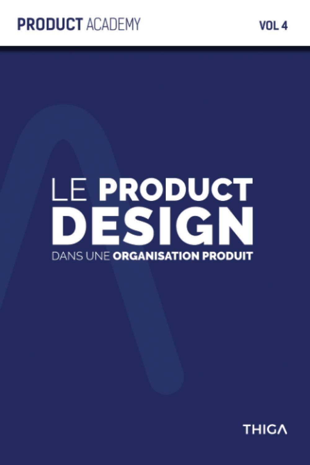Le Product Design dans une organisation Produit: Comment intégrer le Product Design dans votre organisation Produit ? book