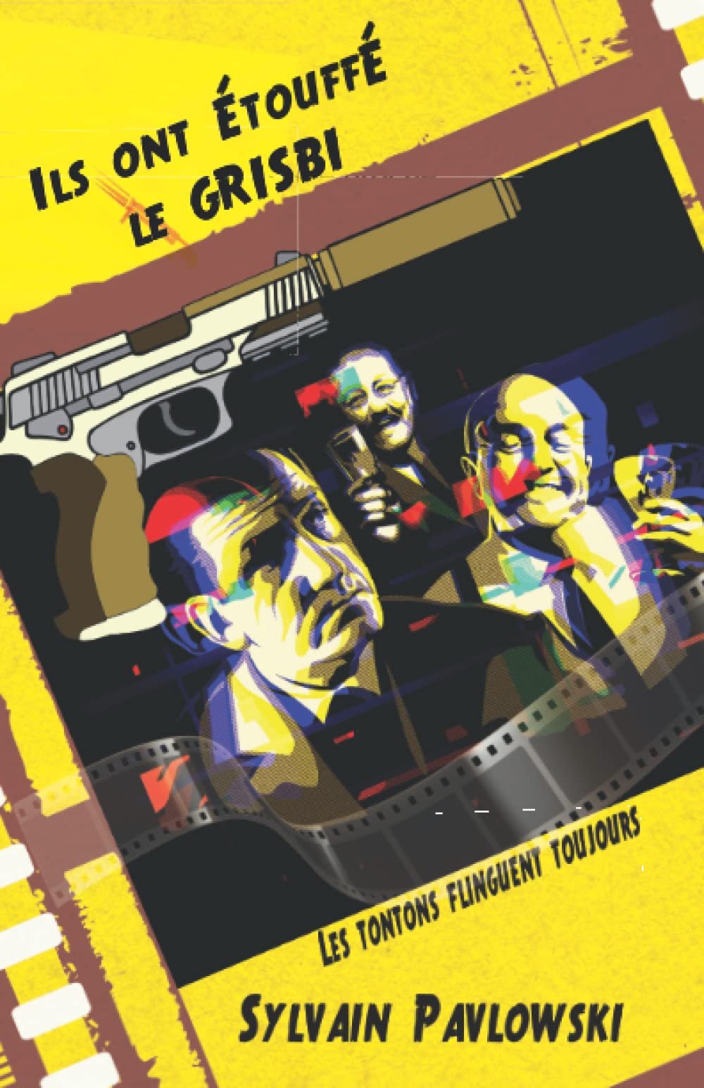ILS ONT ÉTOUFFÉ LE GRISBI: Les Tontons Flinguent toujours book