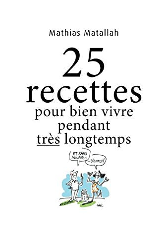 25 recettes pour bien vivre pendant très longtemps book