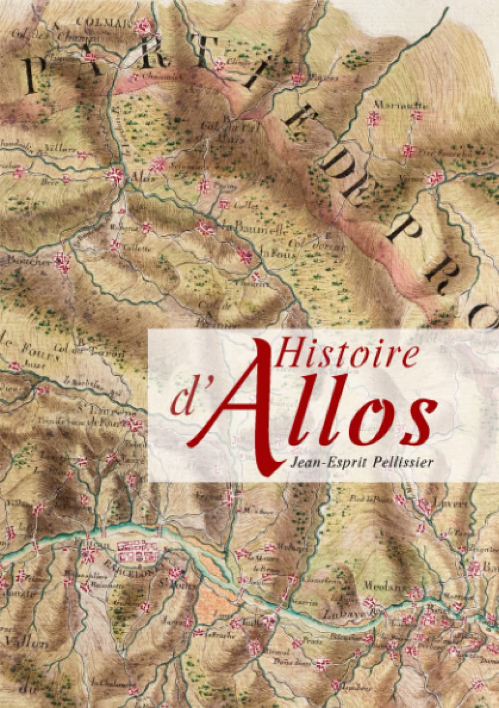 Histoire d'Allos: Depuis les temps les plus reculés jusqu'à nos jours book