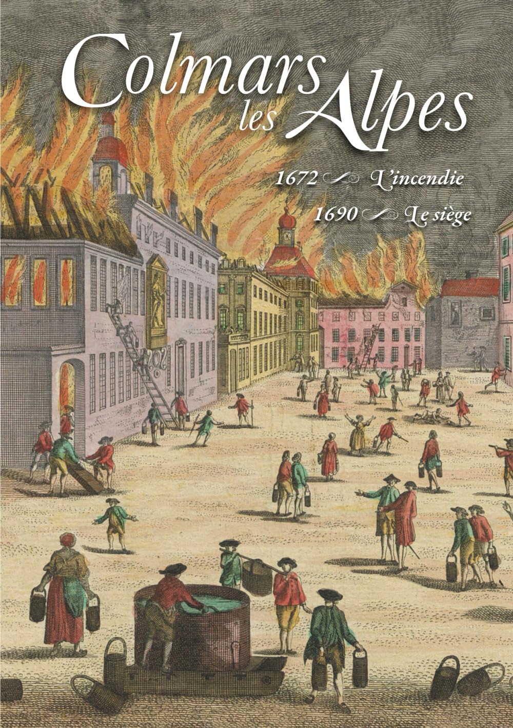 Colmars-les-Alpes: 1672 L'incendie – 1690 Le siège book