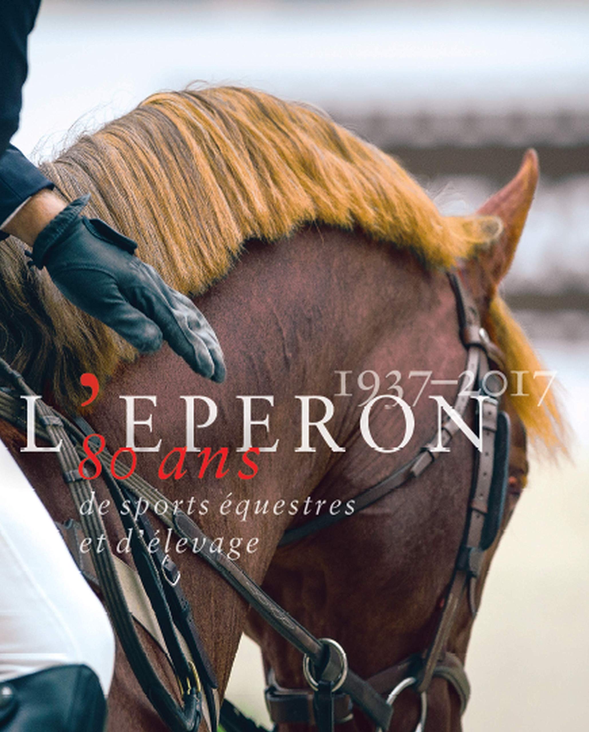 L'Eperon, 80 ans de sports équestres et d'élevage book