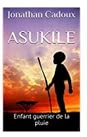 ASUKILE,ENFANT GUERRIER DE LA PLUIE book