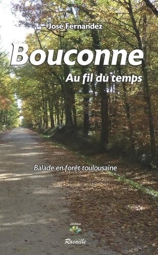 Bouconne au fil du temps.: Balade en forêt toulousaine Essays & Short Stories
