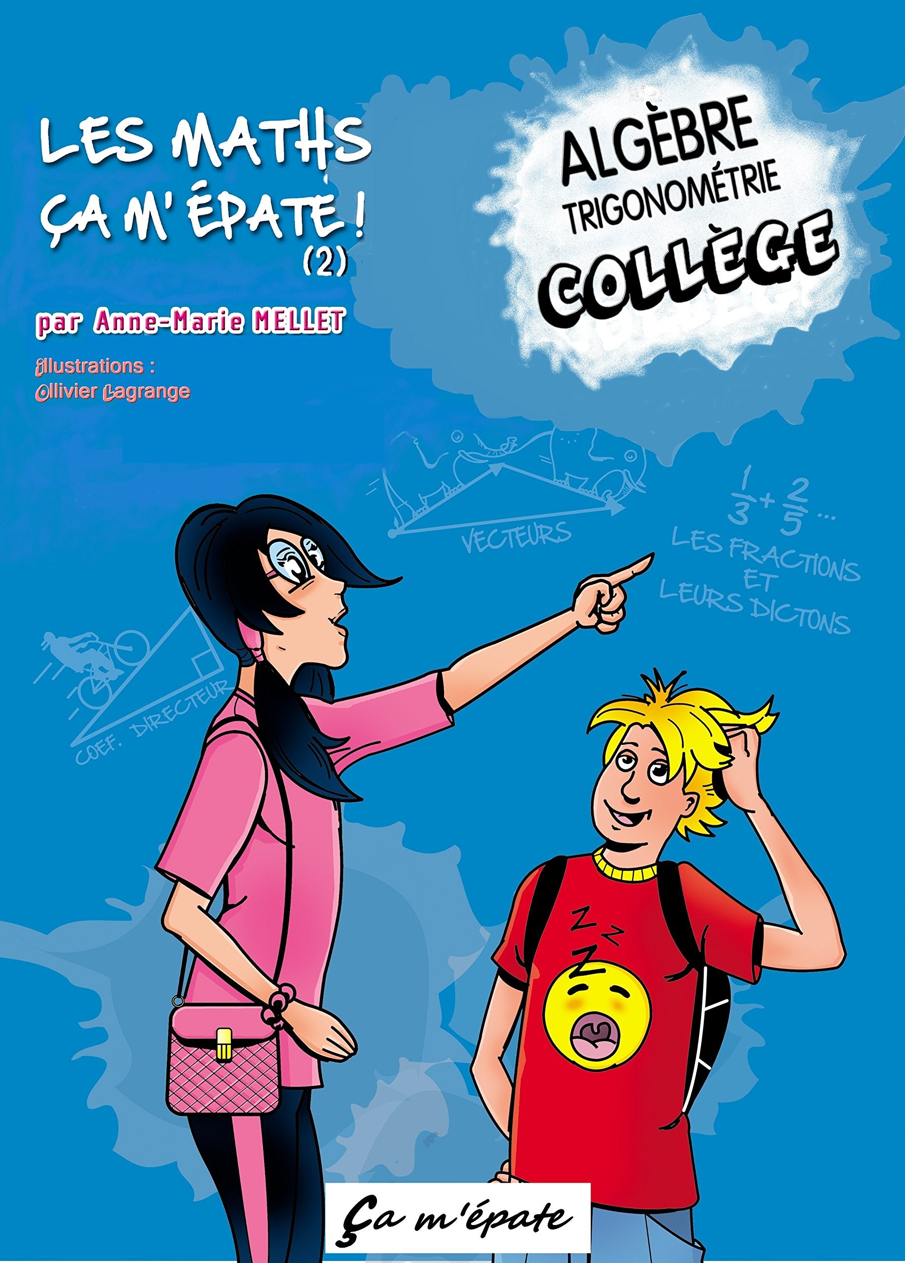 Les maths ça m'épate !: Volume 2, Algèbre ; Trigonométrie. Collège Books