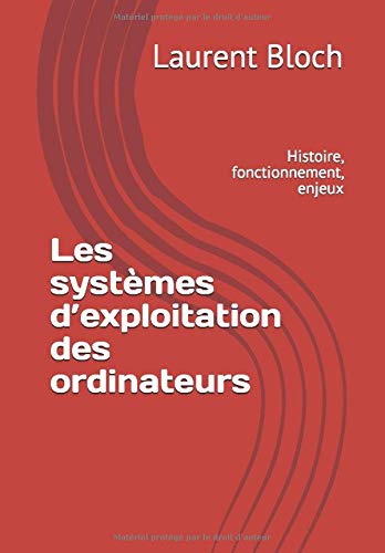 Les systèmes d’exploitation des ordinateurs: Histoire, fonctionnement, enjeux Computer Science