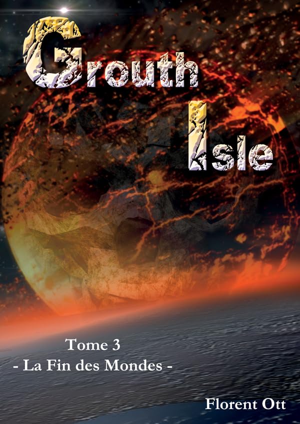 Grouth Isle - Tome 3 : La Fin des Mondes Fantasy & Sci-Fi