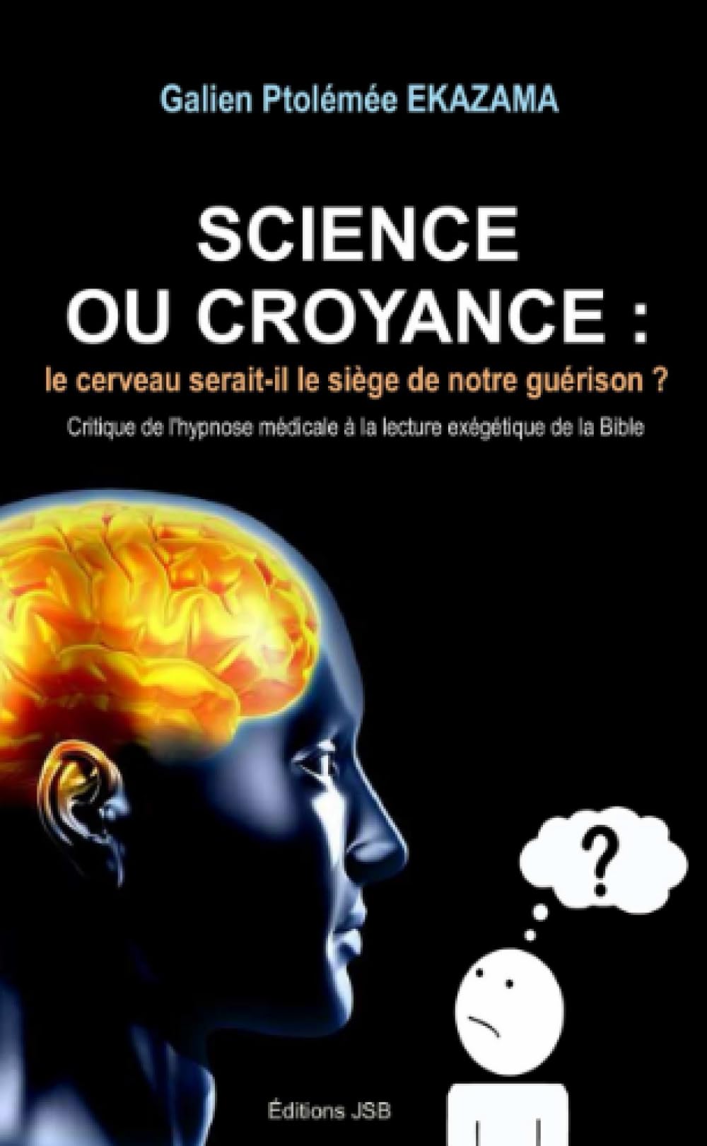 Science ou Croyance : le cerveau serait-il le siège de notre guérison ? book