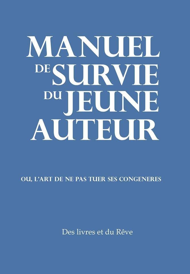 Manuel de survie du jeune auteur: Ou l'art de ne pas tuer ses congénères Hobbies & Crafts