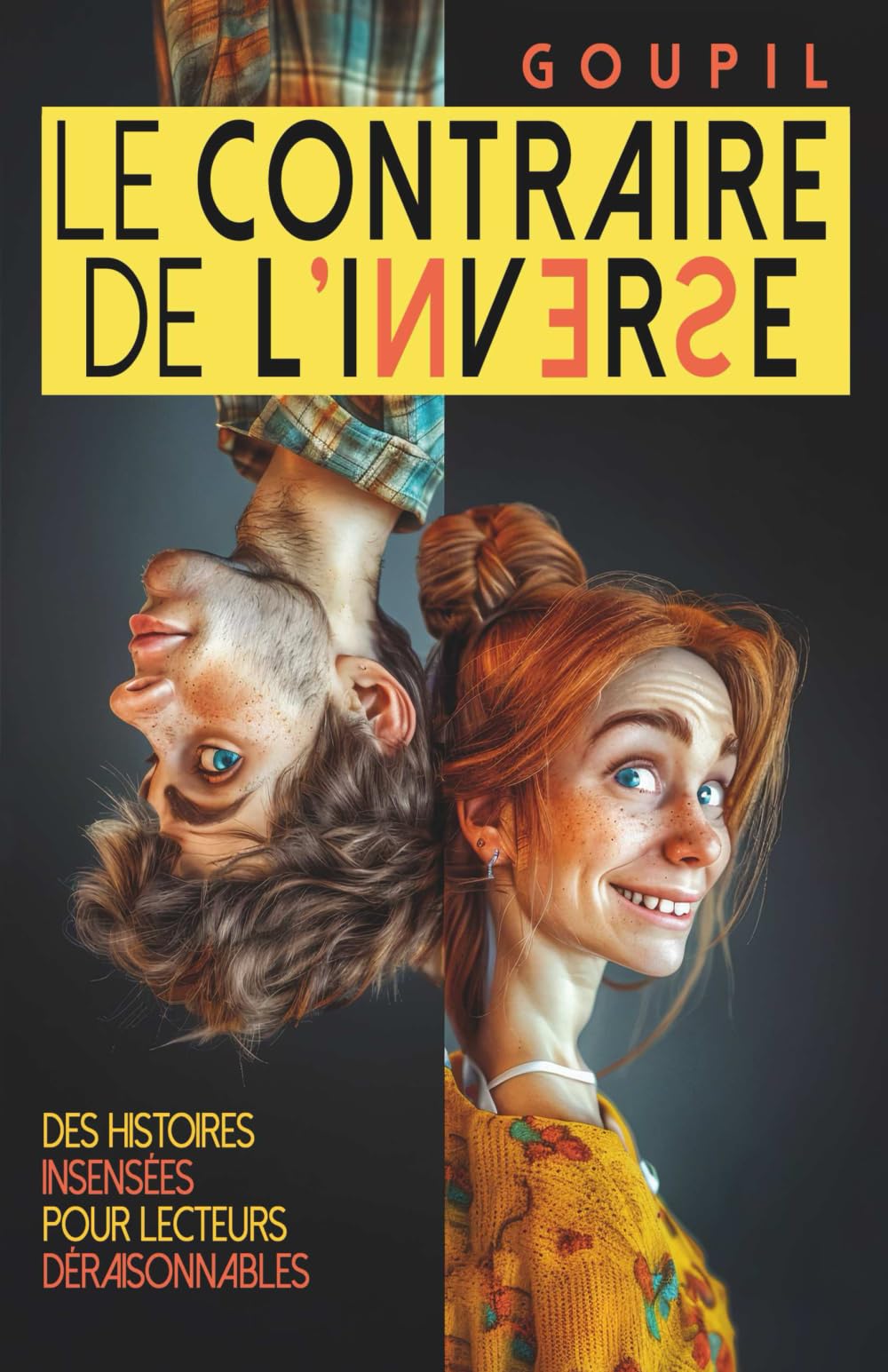 Le contraire de l'inverse: Une histoire insensée pour lecteurs déraisonnables International