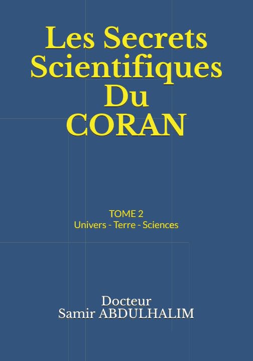 Les Secrets Scientifiques Du CORAN: TOME 2 : Univers - Terre - Sciences Religion & Esotericism