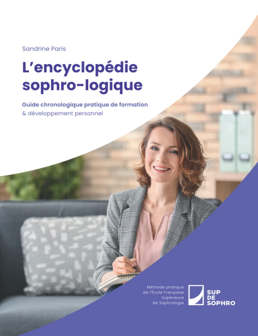 L'encyclopédie sophro-logique: Guide chronologique pratique de formation & développement personnel Medicine