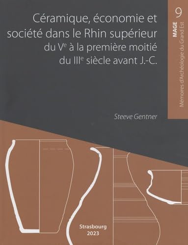 Céramique, économie et société dans le Rhin supérieur du Ve à la première moitié du IIIe siècle avant J.C. Books